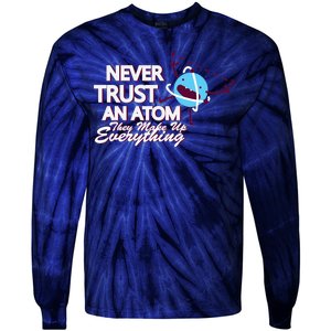 Never Trust An Atom Tie-Dye Long Sleeve Shirt