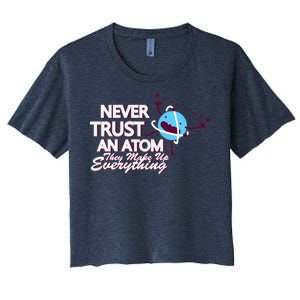 Never Trust An Atom Women's Crop Top Tee