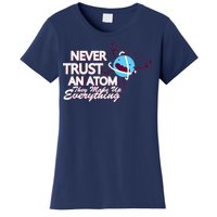 Never Trust An Atom Women's T-Shirt