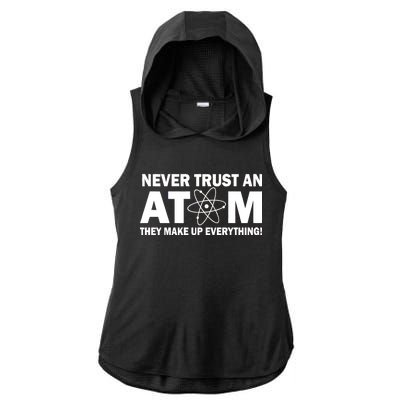 Never Trust An Atom They Make Up Everything Ladies PosiCharge Tri-Blend Wicking Draft Hoodie Tank