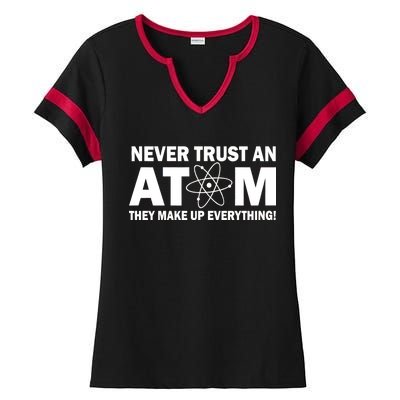 Never Trust An Atom They Make Up Everything Ladies Halftime Notch Neck Tee