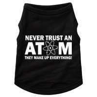Never Trust An Atom They Make Up Everything Doggie Tank