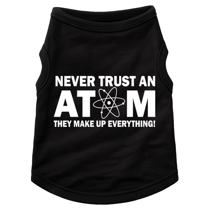 Never Trust An Atom They Make Up Everything Doggie Tank