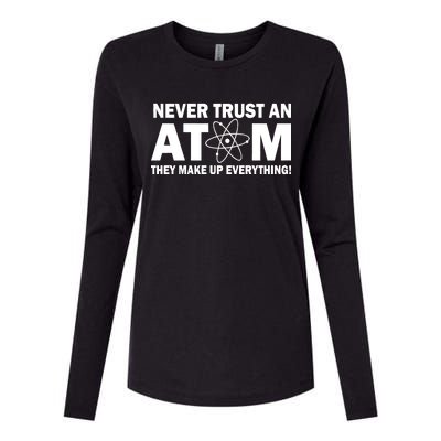 Never Trust An Atom They Make Up Everything Womens Cotton Relaxed Long Sleeve T-Shirt