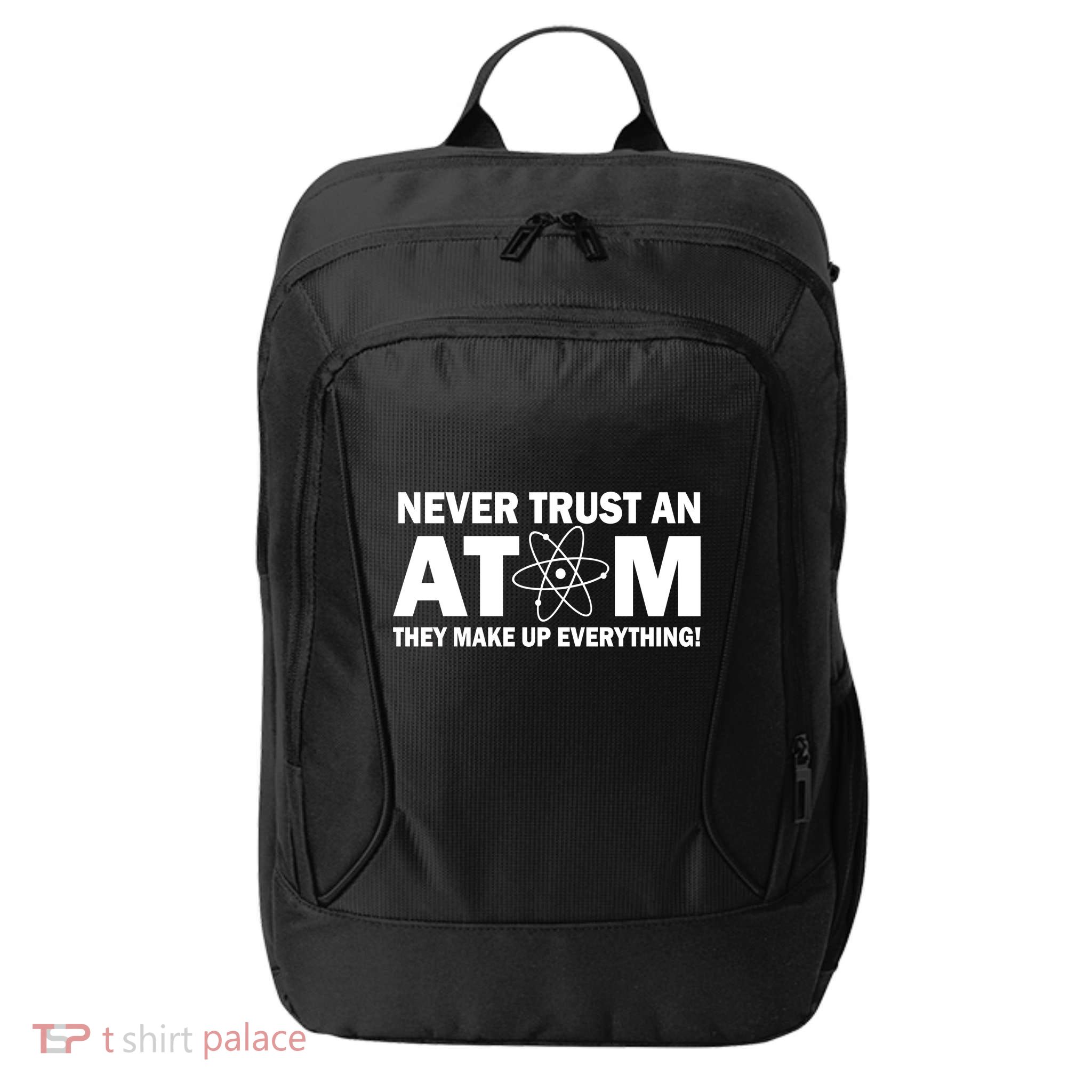Never Trust An Atom They Make Up Everything City Backpack