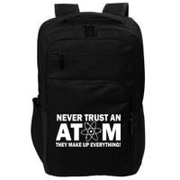 Never Trust An Atom They Make Up Everything Impact Tech Backpack