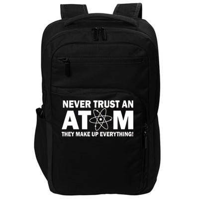 Never Trust An Atom They Make Up Everything Impact Tech Backpack