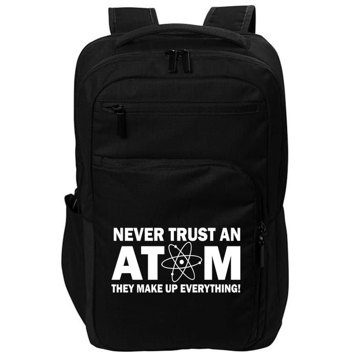 Never Trust An Atom They Make Up Everything Impact Tech Backpack