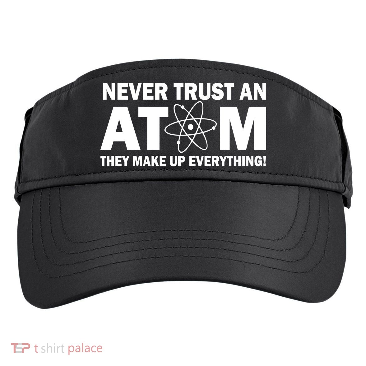 Never Trust An Atom They Make Up Everything Adult Drive Performance Visor