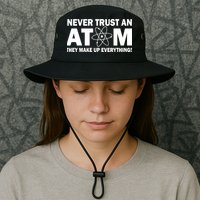 Never Trust An Atom They Make Up Everything Bucket Hat