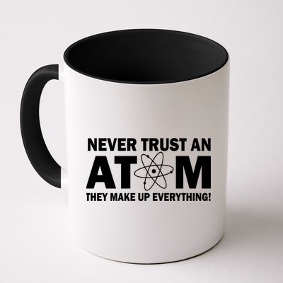 Never Trust An Atom They Make Up Everything Mug