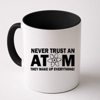 Never Trust An Atom They Make Up Everything Mug
