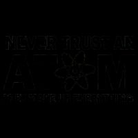 Never Trust An Atom They Make Up Everything Mug