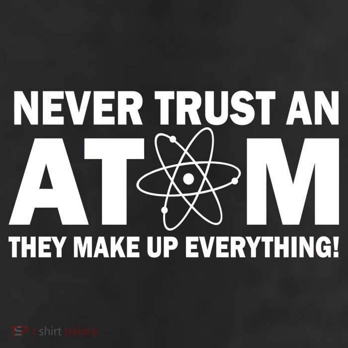 Never Trust An Atom They Make Up Everything 11oz C Handle Ceramic Mug