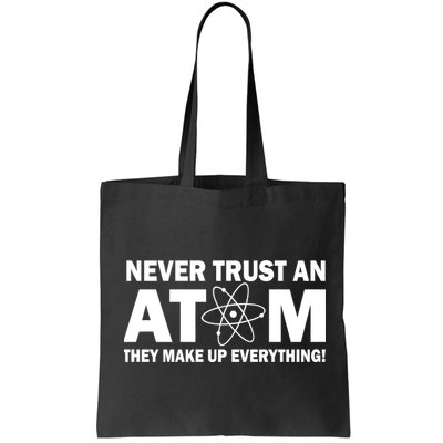 Never Trust An Atom They Make Up Everything Bag