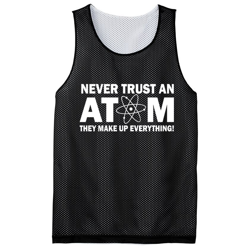 Never Trust An Atom They Make Up Everything Mesh Reversible Basketball Jersey Tank