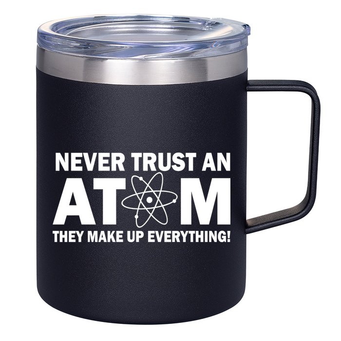 Never Trust An Atom They Make Up Everything 12oz Stainless Steel Coffee Mug