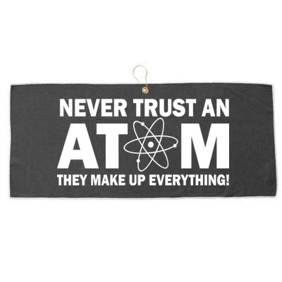 Never Trust An Atom They Make Up Everything Large Microfiber Waffle Golf Towel