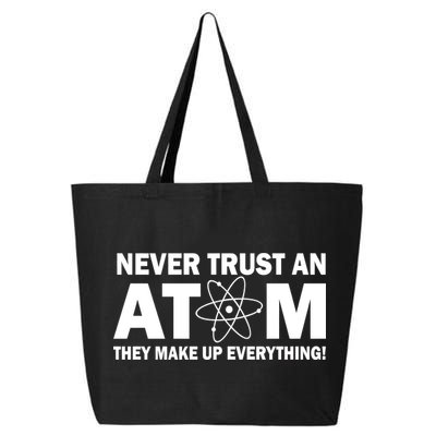 Never Trust An Atom They Make Up Everything 25L Jumbo Tote