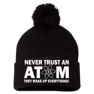 Never Trust An Atom They Make Up Everything Pom Pom 12in Knit Beanie