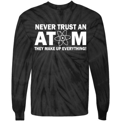 Never Trust An Atom They Make Up Everything Tie-Dye Long Sleeve Shirt