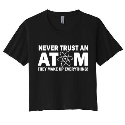 Never Trust An Atom They Make Up Everything Crop Top