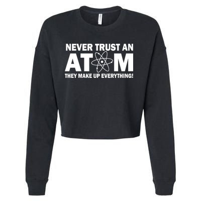 Never Trust An Atom They Make Up Everything Cropped Pullover Crew