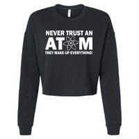 Never Trust An Atom They Make Up Everything Cropped Pullover Crew