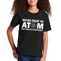 Never Trust An Atom They Make Up Everything Kids T-Shirt
