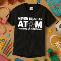 Never Trust An Atom They Make Up Everything Kids T-Shirt