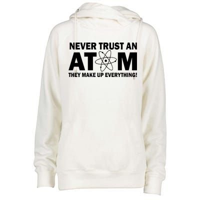 Never Trust An Atom They Make Up Everything Womens Funnel Neck Pullover Hood