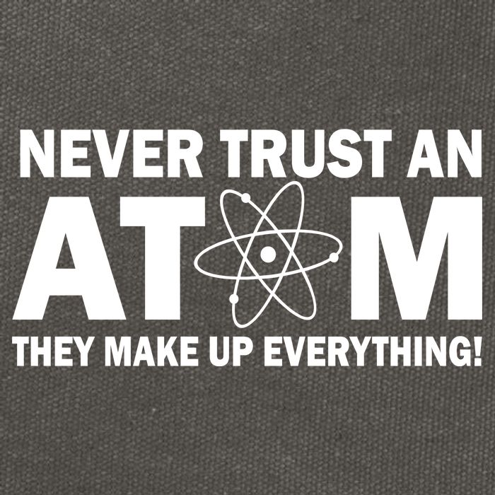 Never Trust An Atom They Make Up Everything Cotton Canvas Backpack
