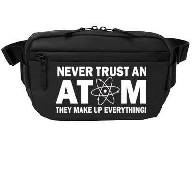 Never Trust An Atom They Make Up Everything Crossbody Pack