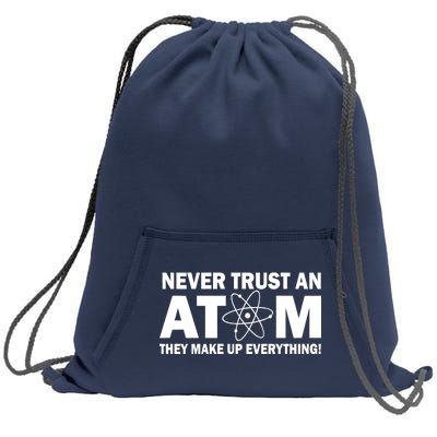 Never Trust An Atom They Make Up Everything Sweatshirt Cinch Pack Bag