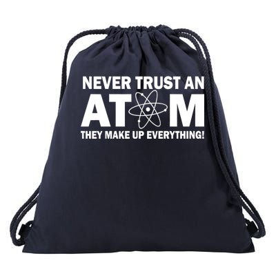 Never Trust An Atom They Make Up Everything Drawstring Bag