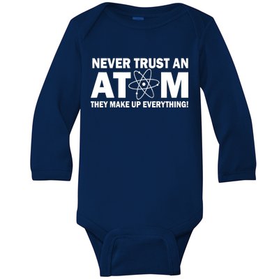 Never Trust An Atom They Make Up Everything Baby Long Sleeve Bodysuit