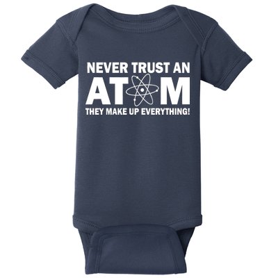 Never Trust An Atom They Make Up Everything Baby Bodysuit