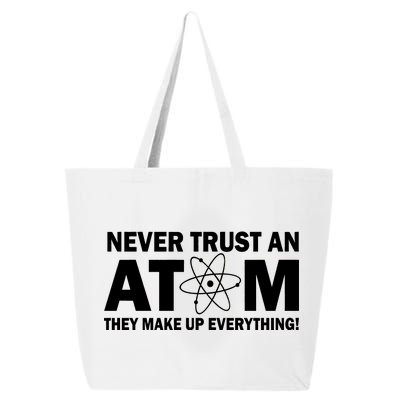 Never Trust An Atom They Make Up Everything 25L Jumbo Tote