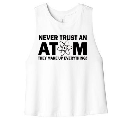 Never Trust An Atom They Make Up Everything Women's Racerback Cropped Tank