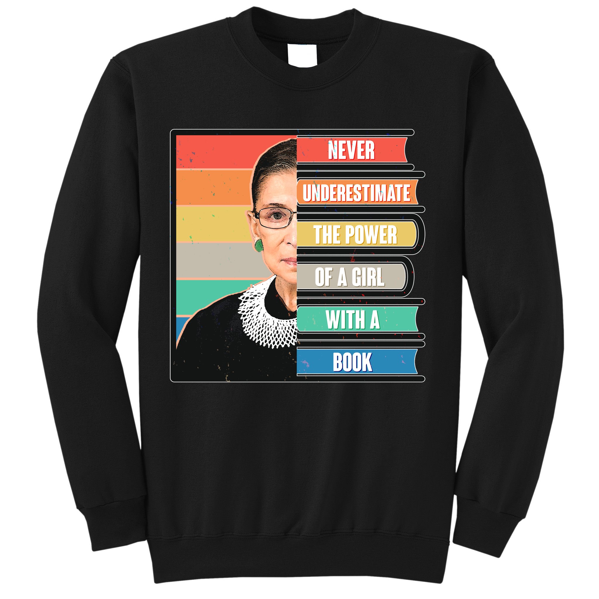 Never Underestimate A Girl With A Book RBG Tribute Sweatshirt