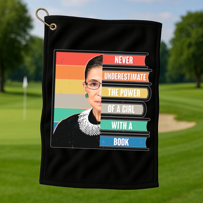Never Underestimate A Girl With A Book RBG Tribute Golf Towel