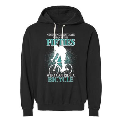 Never Underestimate A Man In His Fifties Who Can Ride A Bicycle Garment-Dyed Fleece Hoodie