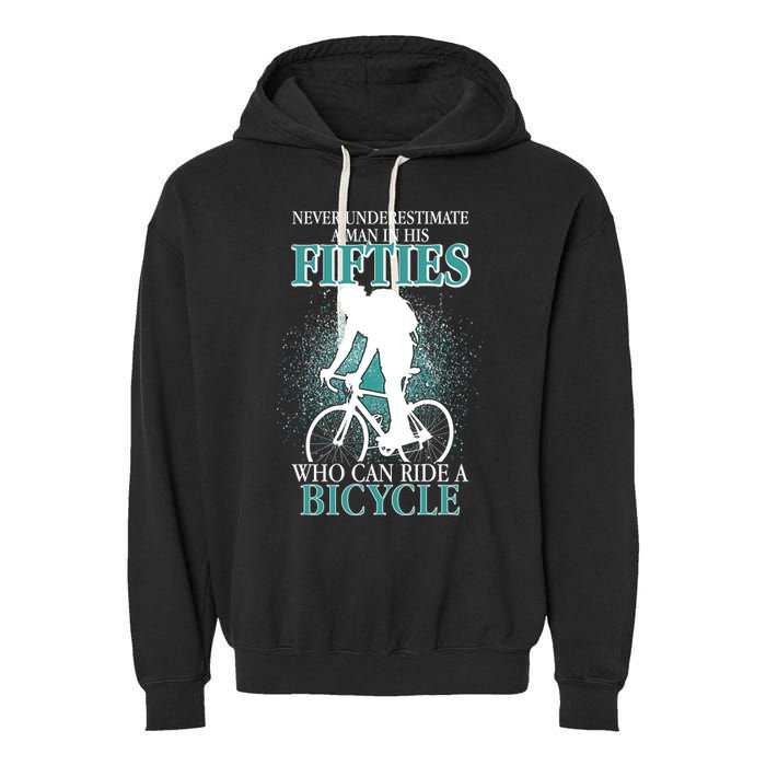 Never Underestimate A Man In His Fifties Who Can Ride A Bicycle Garment-Dyed Fleece Hoodie