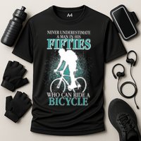 Never Underestimate A Man In His Fifties Who Can Ride A Bicycle Performance Shirt