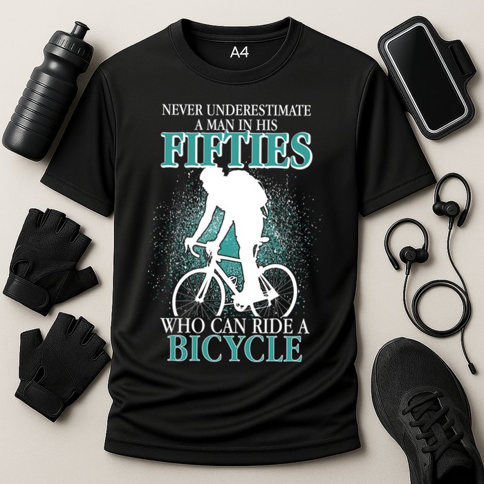 Never Underestimate A Man In His Fifties Who Can Ride A Bicycle Performance Shirt