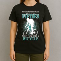Never Underestimate A Man In His Fifties Who Can Ride A Bicycle T-Shirt
