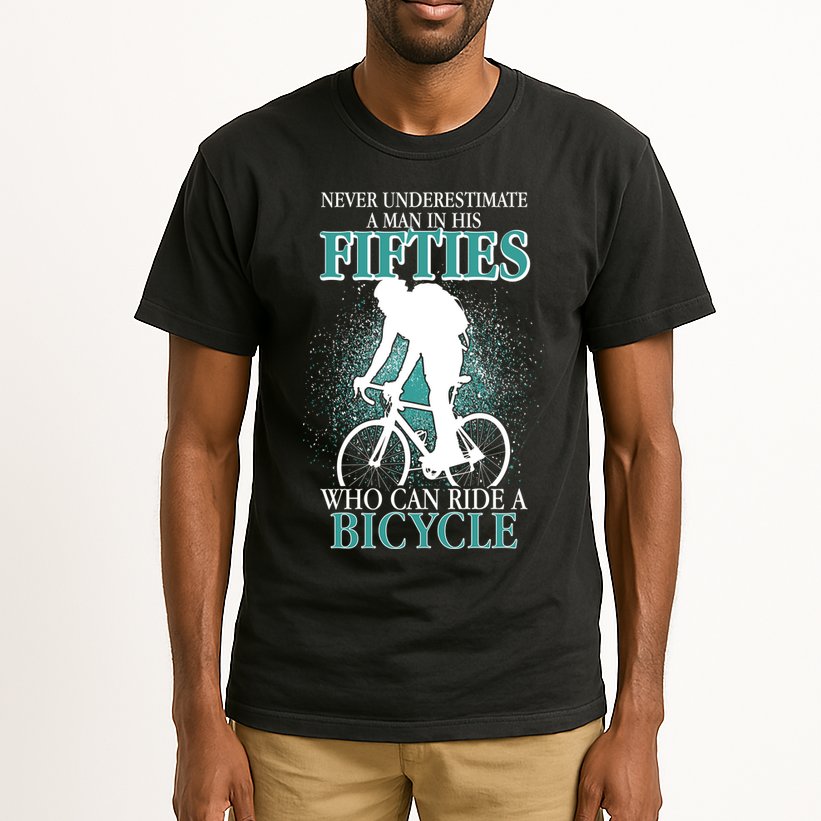 Never Underestimate A Man In His Fifties Who Can Ride A Bicycle Tall T-Shirt