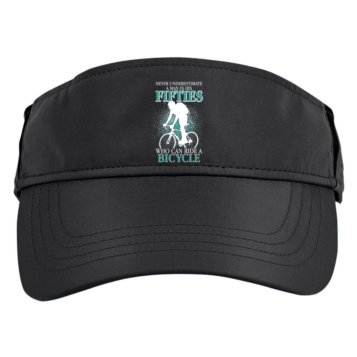 Never Underestimate A Man In His Fifties Who Can Ride A Bicycle Adult Drive Performance Visor