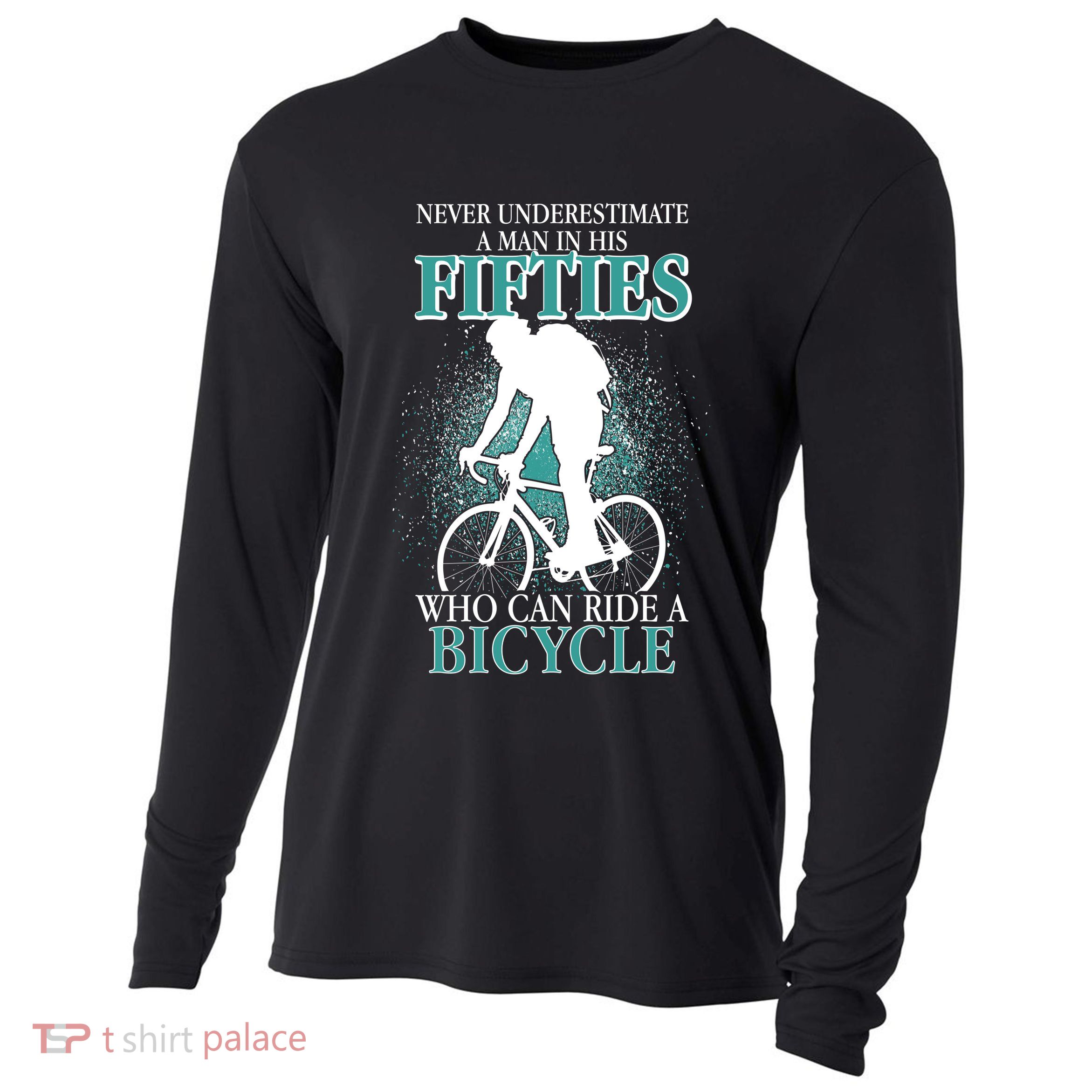 Never Underestimate A Man In His Fifties Who Can Ride A Bicycle Cooling Performance Long Sleeve Crew