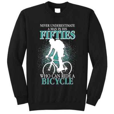 Never Underestimate A Man In His Fifties Who Can Ride A Bicycle Tall Sweatshirt